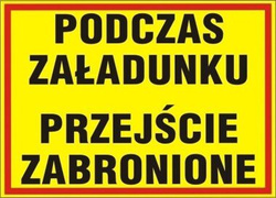 Tablica PODCZAS ZAŁADUNKU PRZEJŚCIE ZABRON. BTO-26